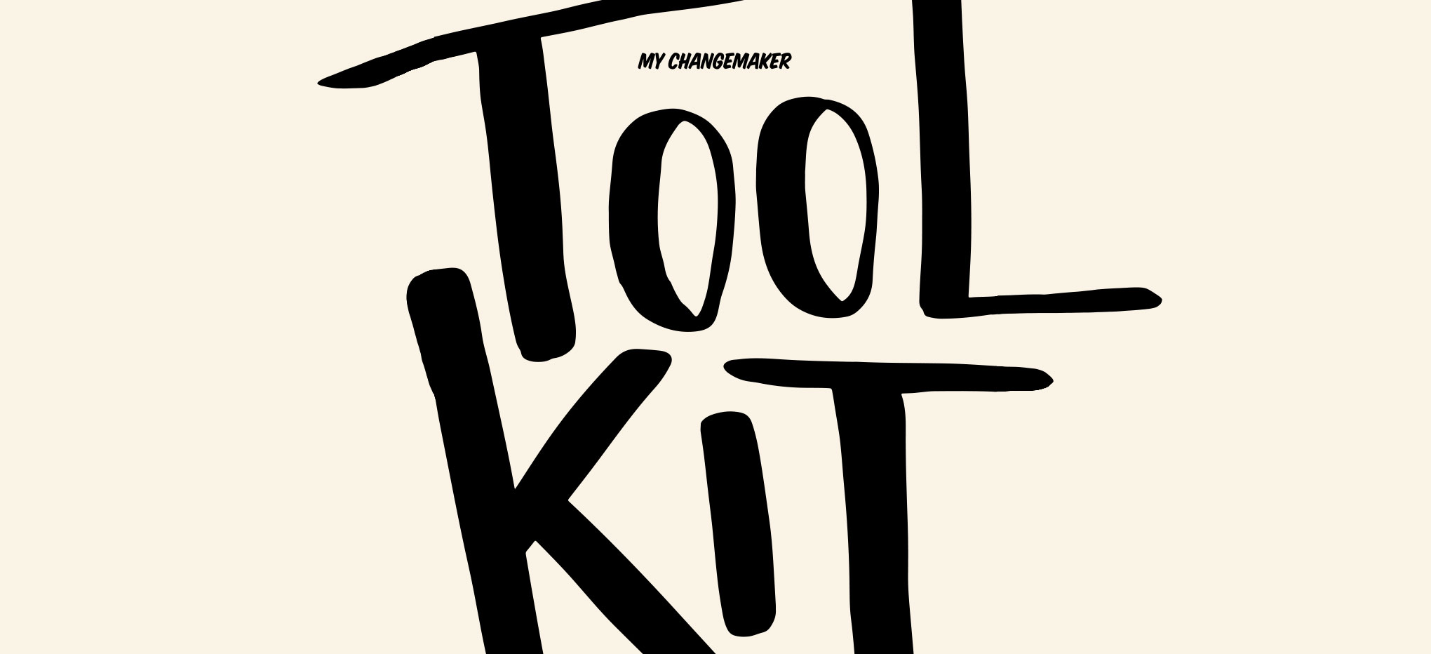 A simple web banner with an ivory background. Text stretches past the edges in a inked typeface that reads My Changemaker Toolkit